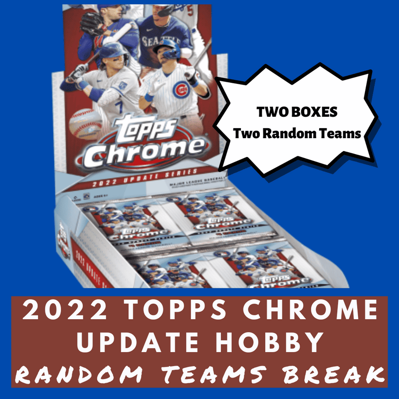 2022 Topps Chrome Update Hobby 2 Box Random Team Break (2 Teams)